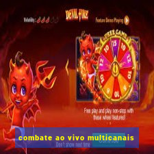 combate ao vivo multicanais